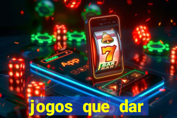 jogos que dar dinheiro de verdade